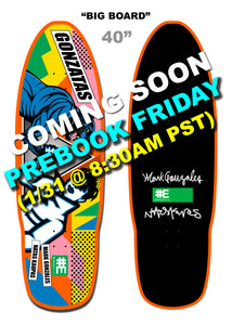 Gonzatas 40" "BIGBOARD" Prebook (Starts Friday 1/31)